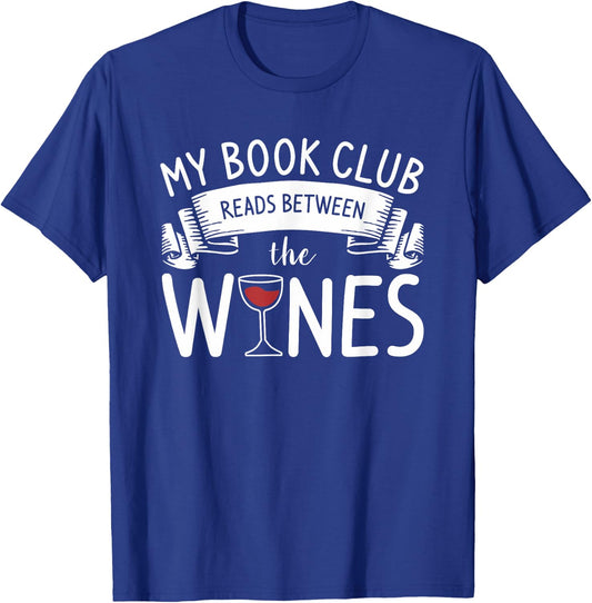 My Book Club Reads Between The Wines Wine Lover T-Shirt - T-Shirt | Royal