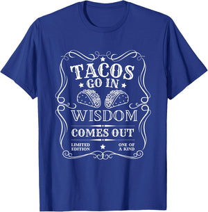 Tacos Go In Wisdom Comes Out Funny Cinco De Mayo T-Shirt - T-Shirt | Royal
