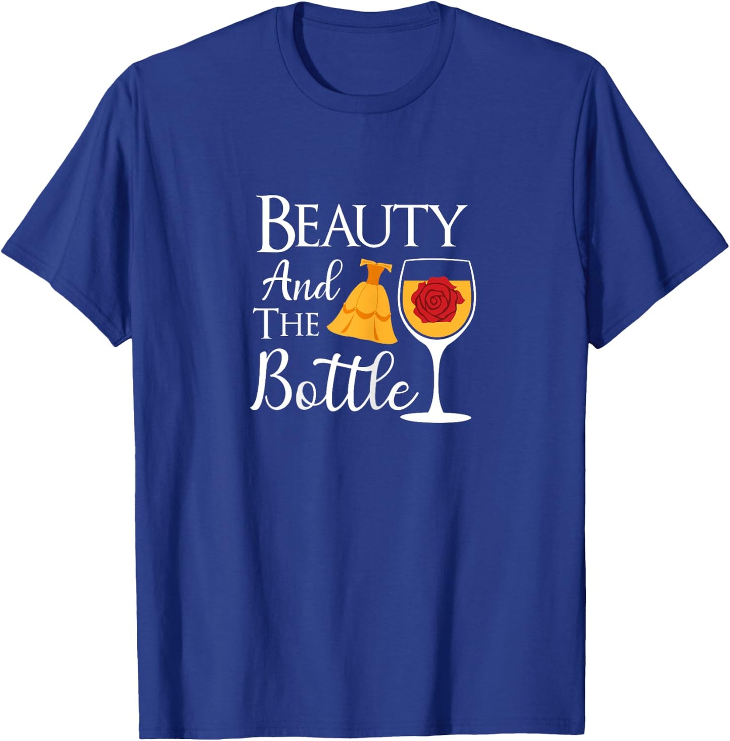 Beauty and the Bottle Best Gift Drinker T-Shirt - T-Shirt | Royal