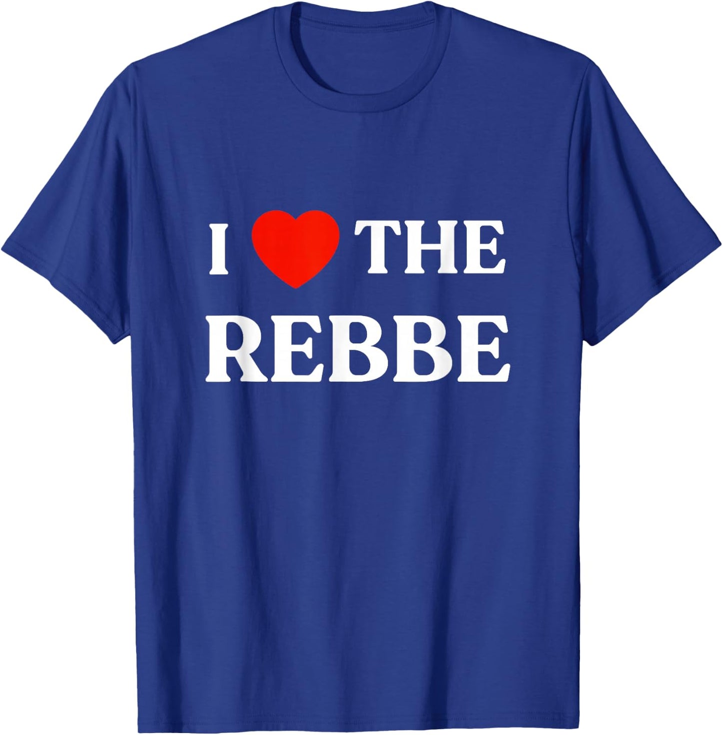 I Love The Rebbe Chabad We Want Moshiach Now Jewish 770 T-Shirt - T-Shirt | Royal