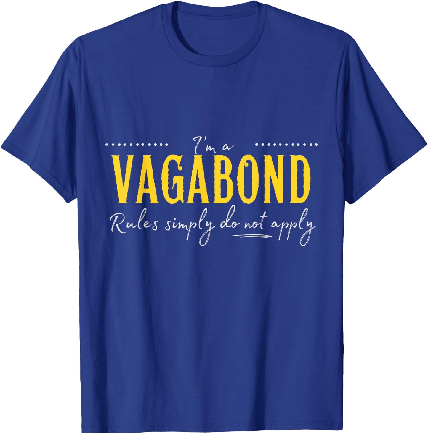 Vagabond, The Rules Simply Do Not Apply T-Shirt - T-Shirt | Royal