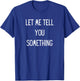 Let Me Tell You Something Funny T-Shirt - T-Shirt | Royal