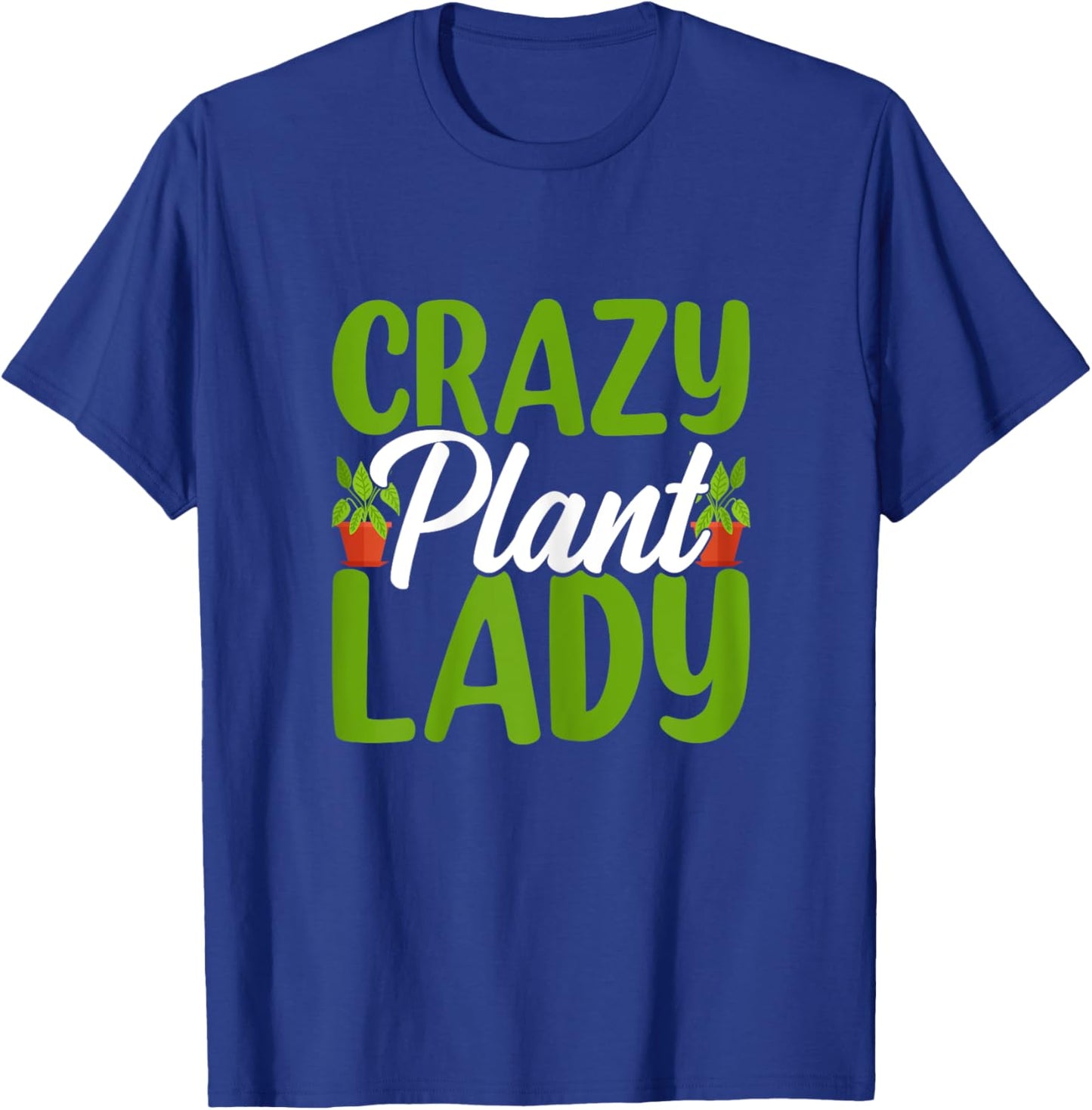 Crazy Plant Lady Cute Plant Funny Lady Gardening Plants T-Shirt - T-Shirt | Royal
