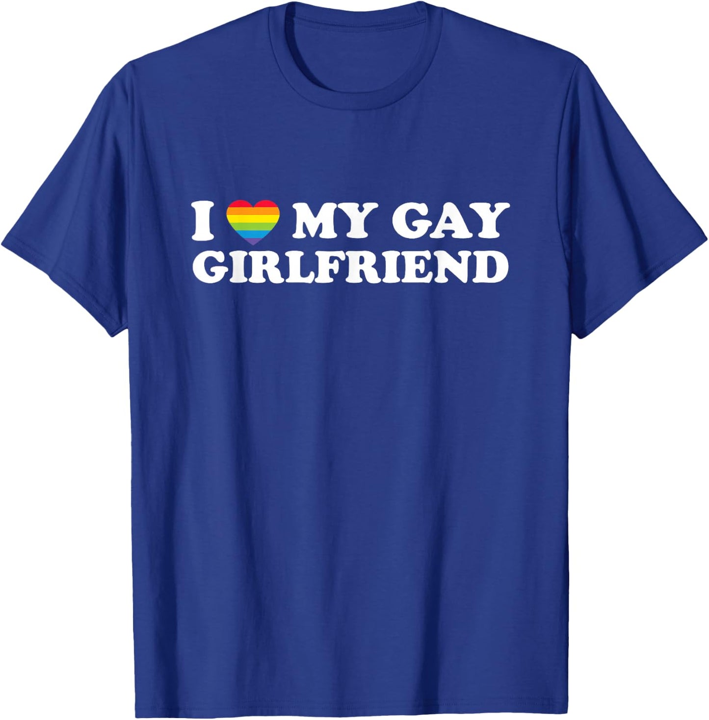 I Love My Gay Girlfriend Funny Dating Pride Rainbow Heart T-Shirt - T-Shirt | Royal