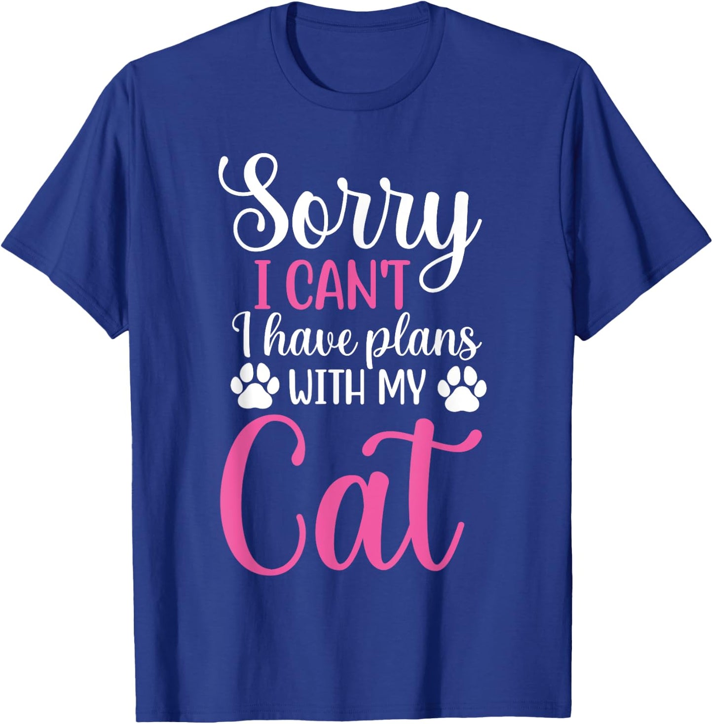 Sorry I Can't I Have Plans With My Cat Funny Cat Lover Men Women Kids T-Shirt - T-Shirt | Royal