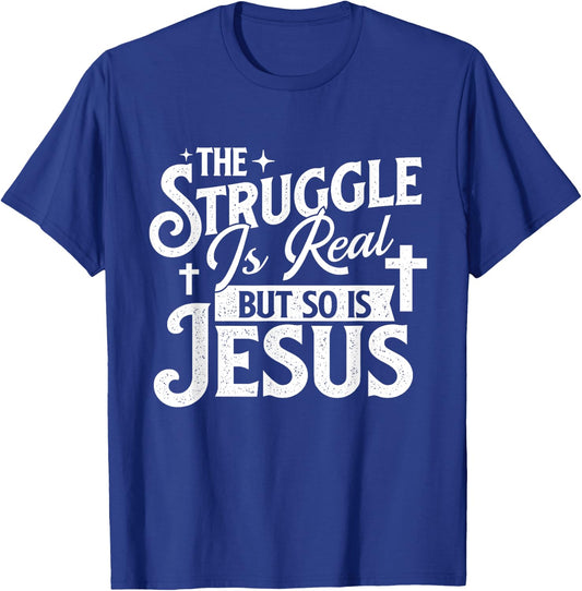 The Struggle Is Real But So Is Jesus - Christian Faith T-Shirt - T-Shirt | Royal