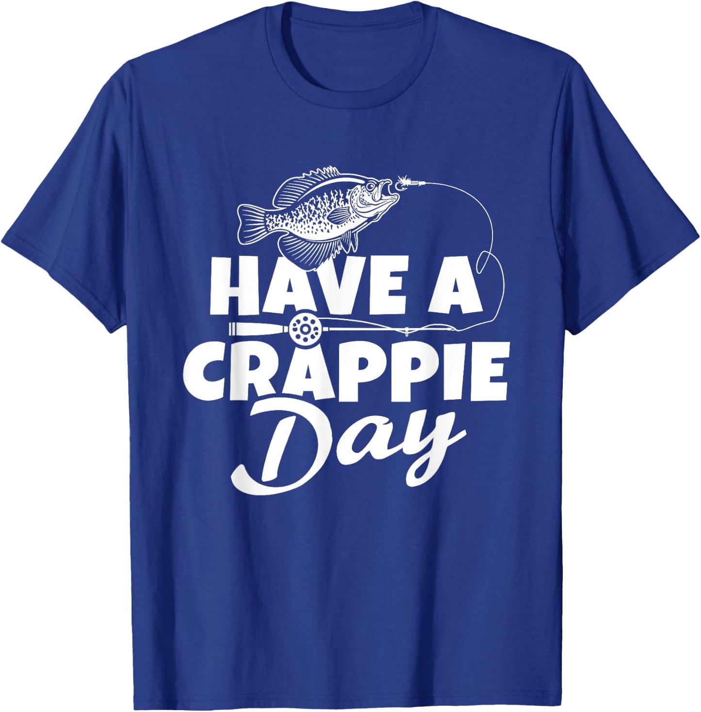 Funny Have A Crappie Day Crappie Fishing Lover T-Shirt - T-Shirt | Royal