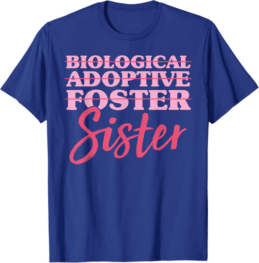 Biological Adoptive Foster Sister Adoption Awareness Day Sis T-Shirt - T-Shirt | Royal