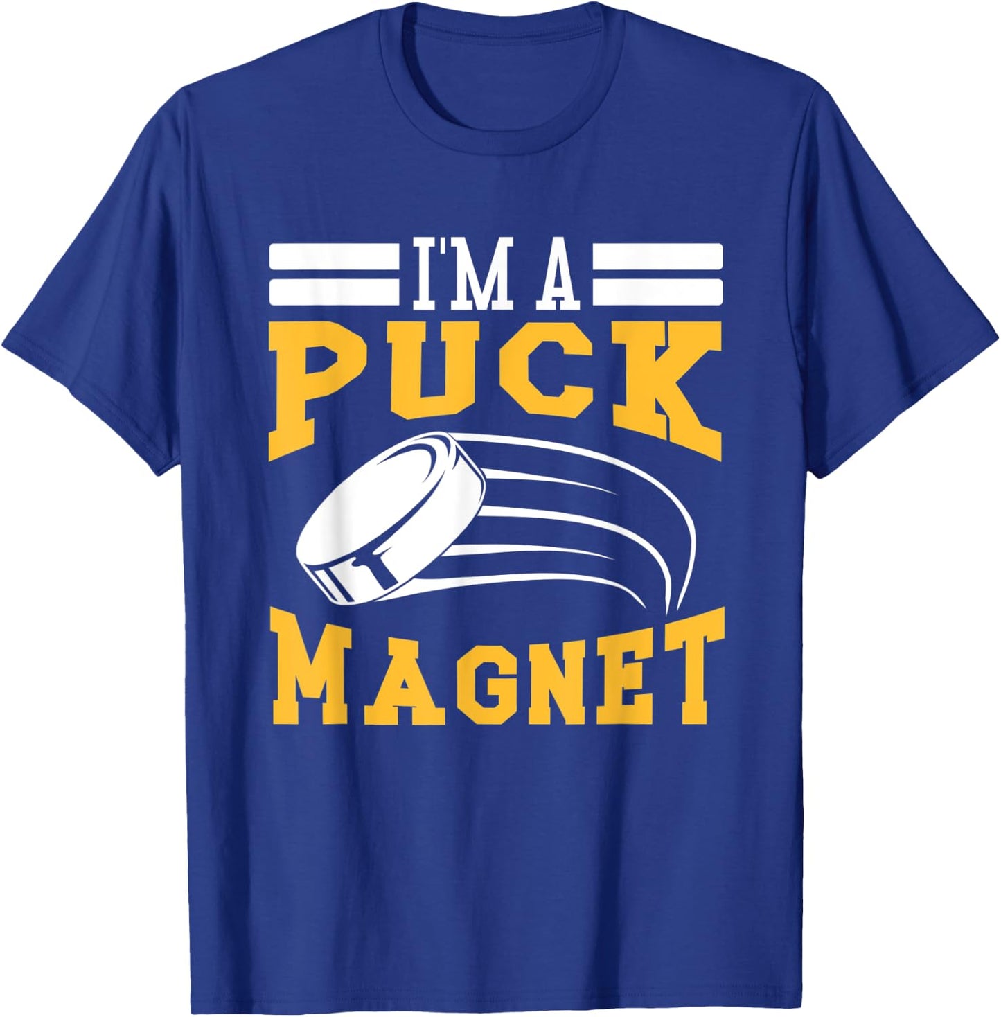 Hockey I'm A Puck Magnet T-Shirt - T-Shirt | Royal