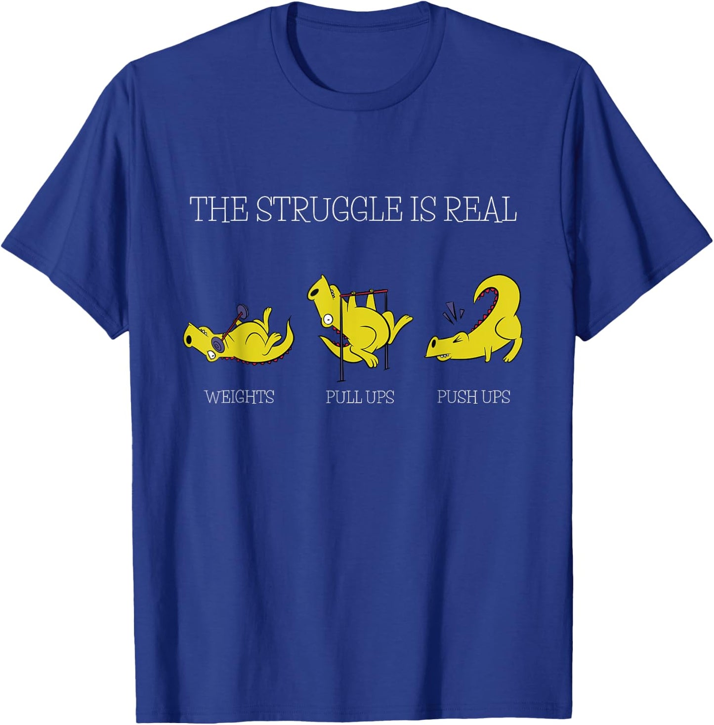 The Struggle Is Real Funny Dinosaur Exercising Gym Trainer T-Shirt - T-Shirt | Royal