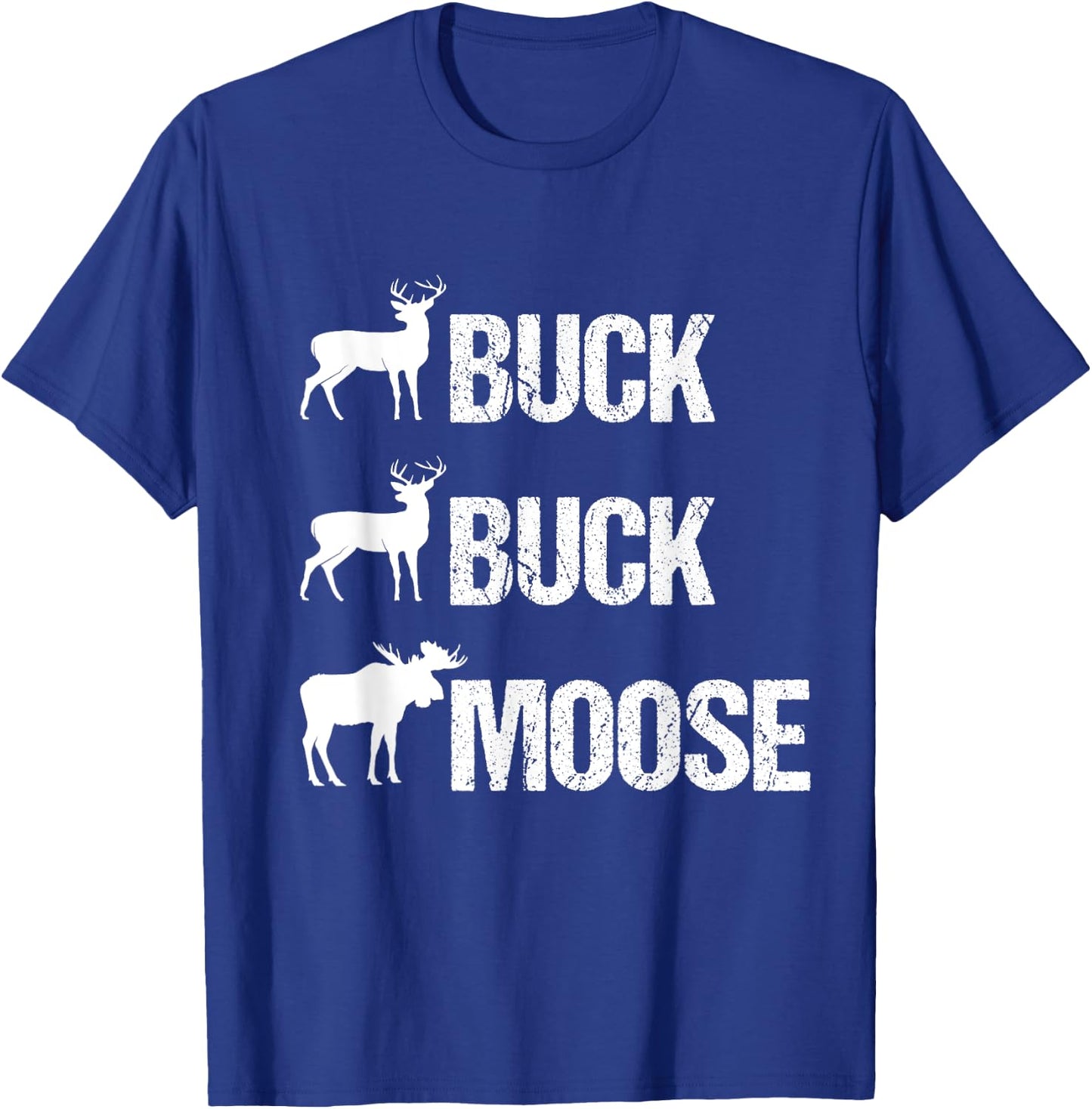 Buck Buck Moose Funny Moose Buck Hunting T-Shirt - T-Shirt | Royal