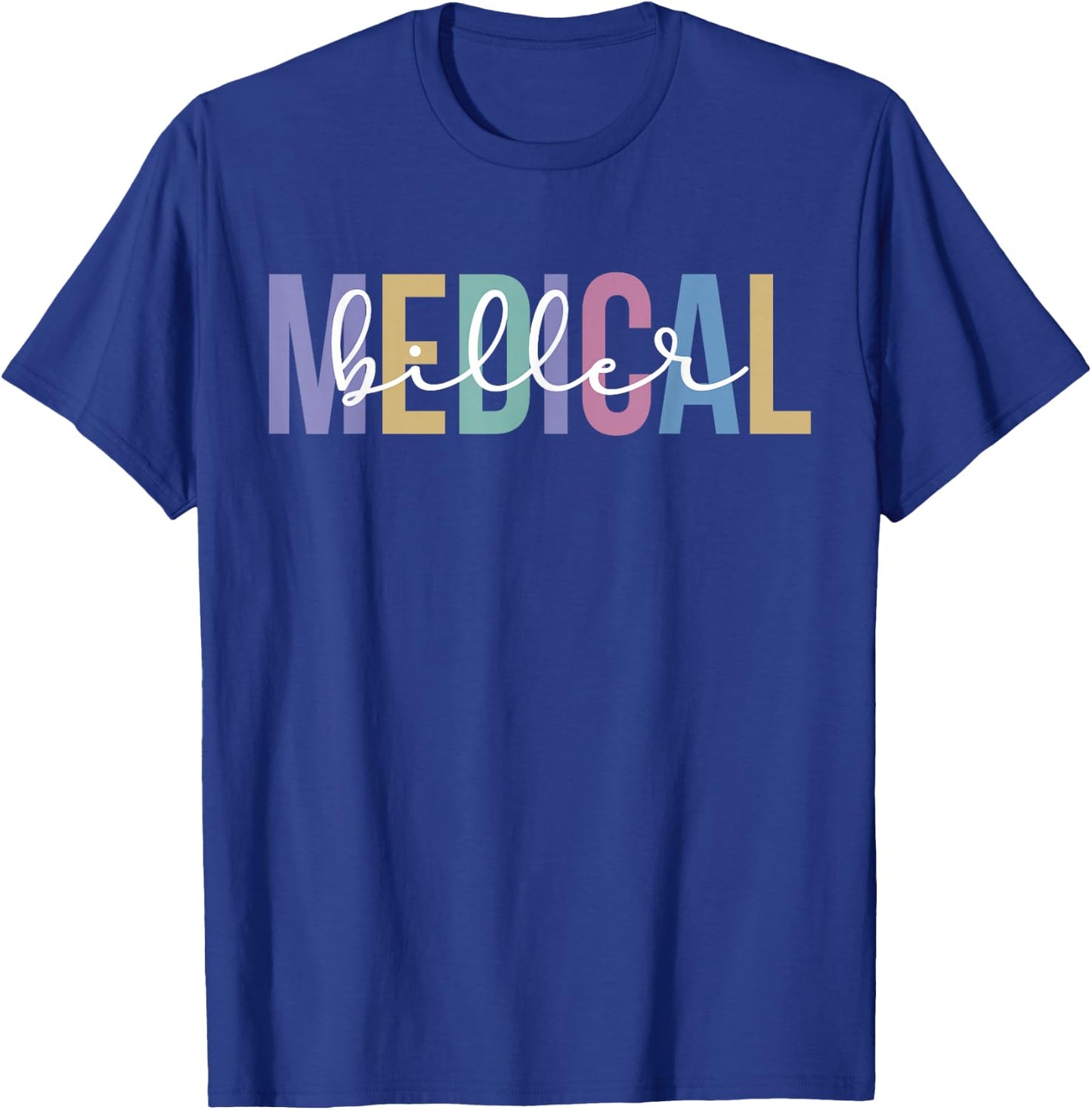 Medical Biller Appreciation Medical Billing Specialist T-Shirt - T-Shirt | Royal