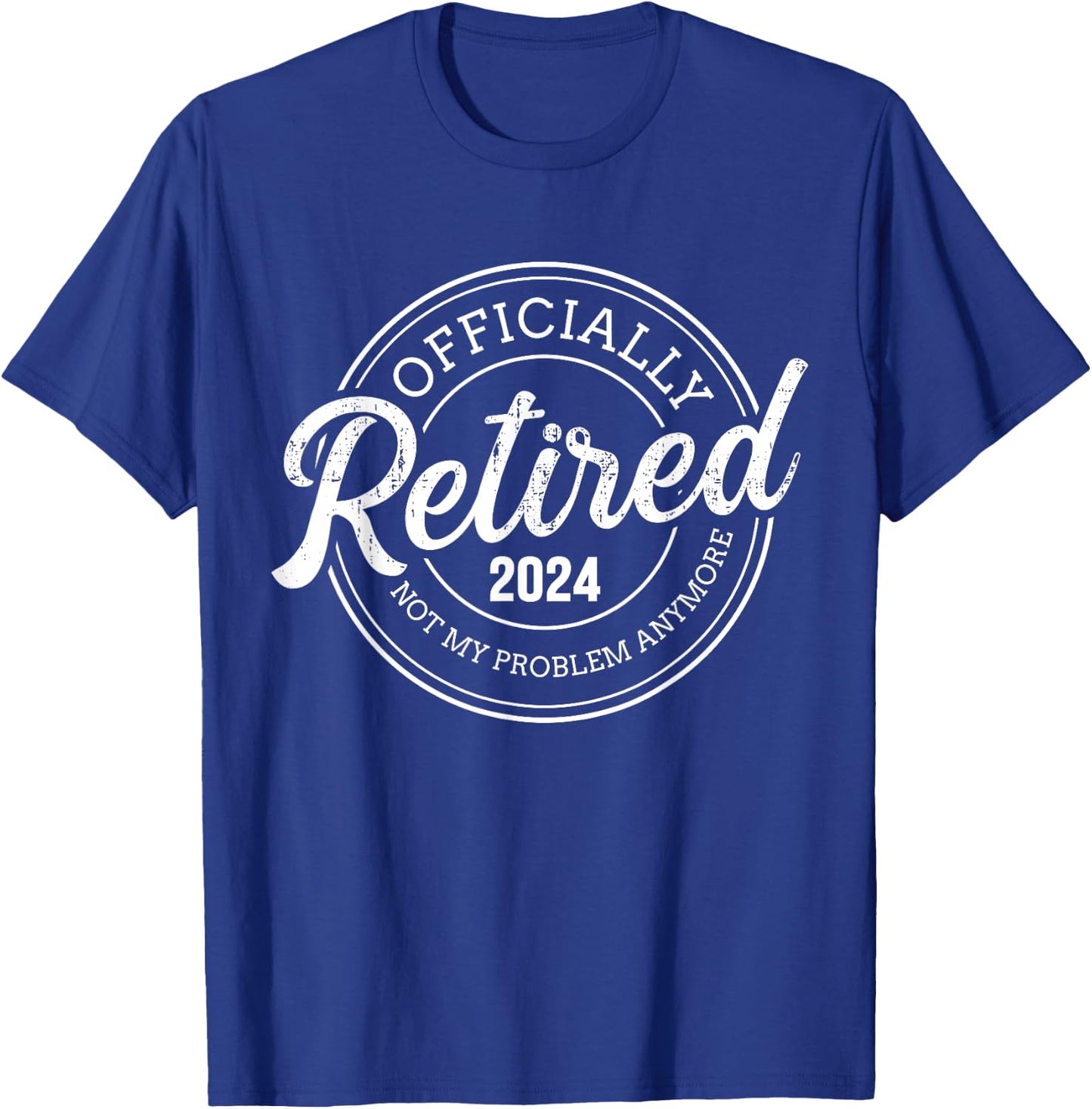 Retired 2024 not my problem anymore retirement T-Shirt - T-Shirt | Royal