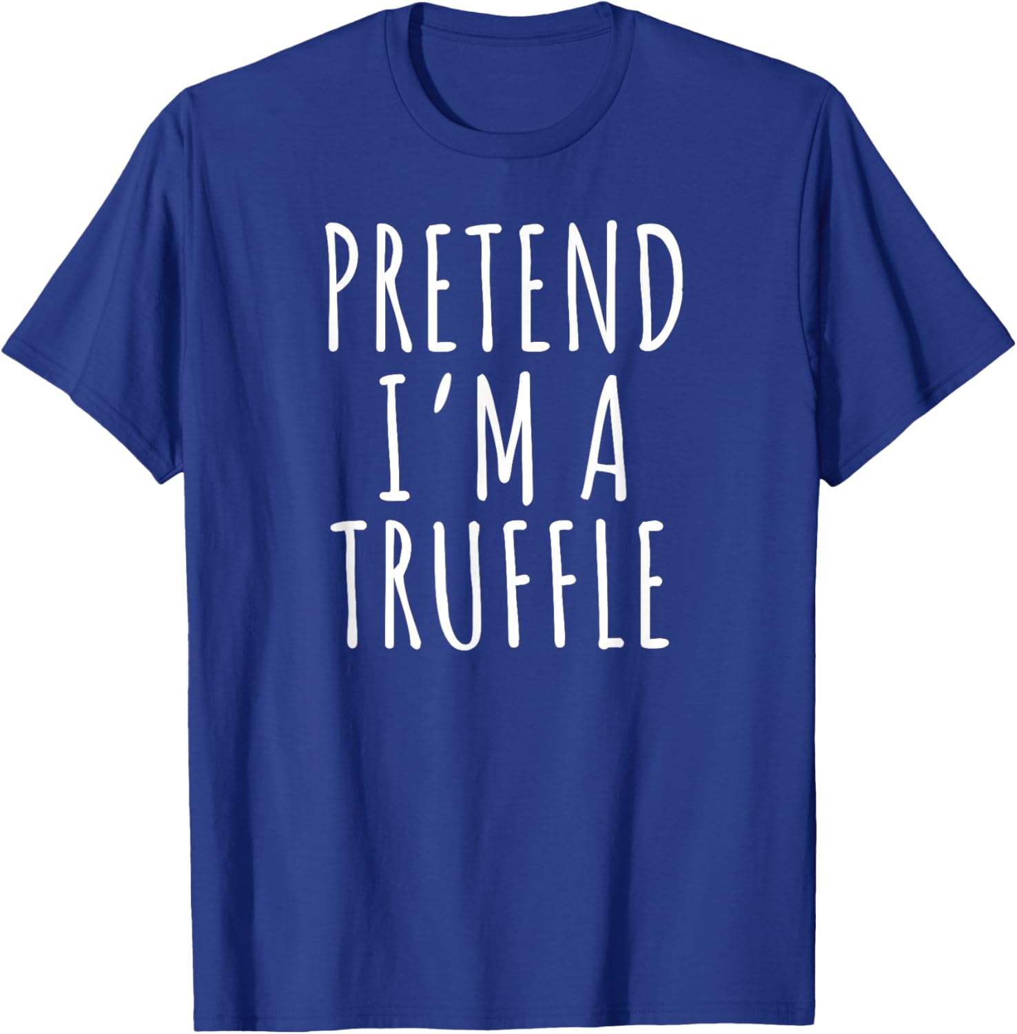 Pretend I’m a Truffle Gourmet Food Chef T-Shirt - T-Shirt | Royal