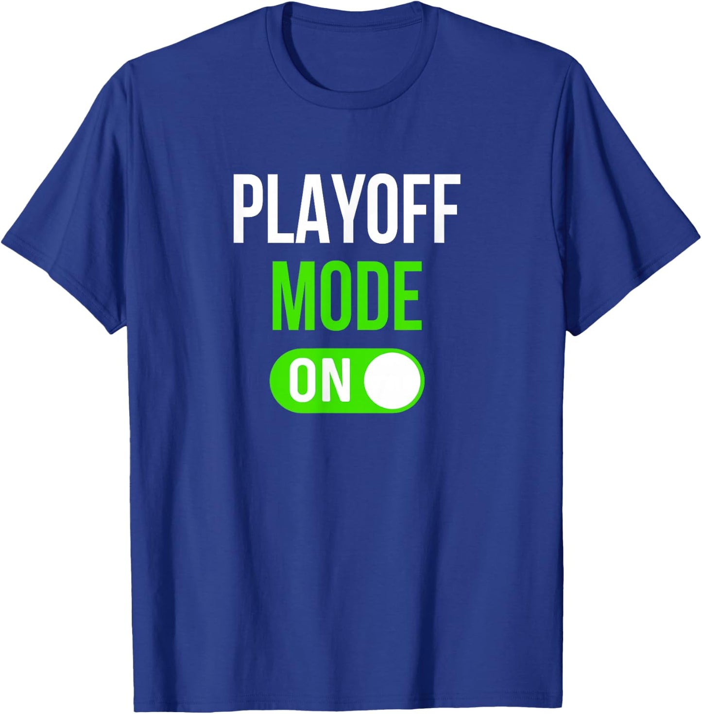 Funny Sports Playoff Mode On Competition Playoffs T-Shirt - T-Shirt | Royal
