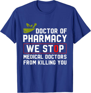 Doctor Of Pharmacy We Stop Medical Doctors From Killing You T-Shirt - T-Shirt | Royal