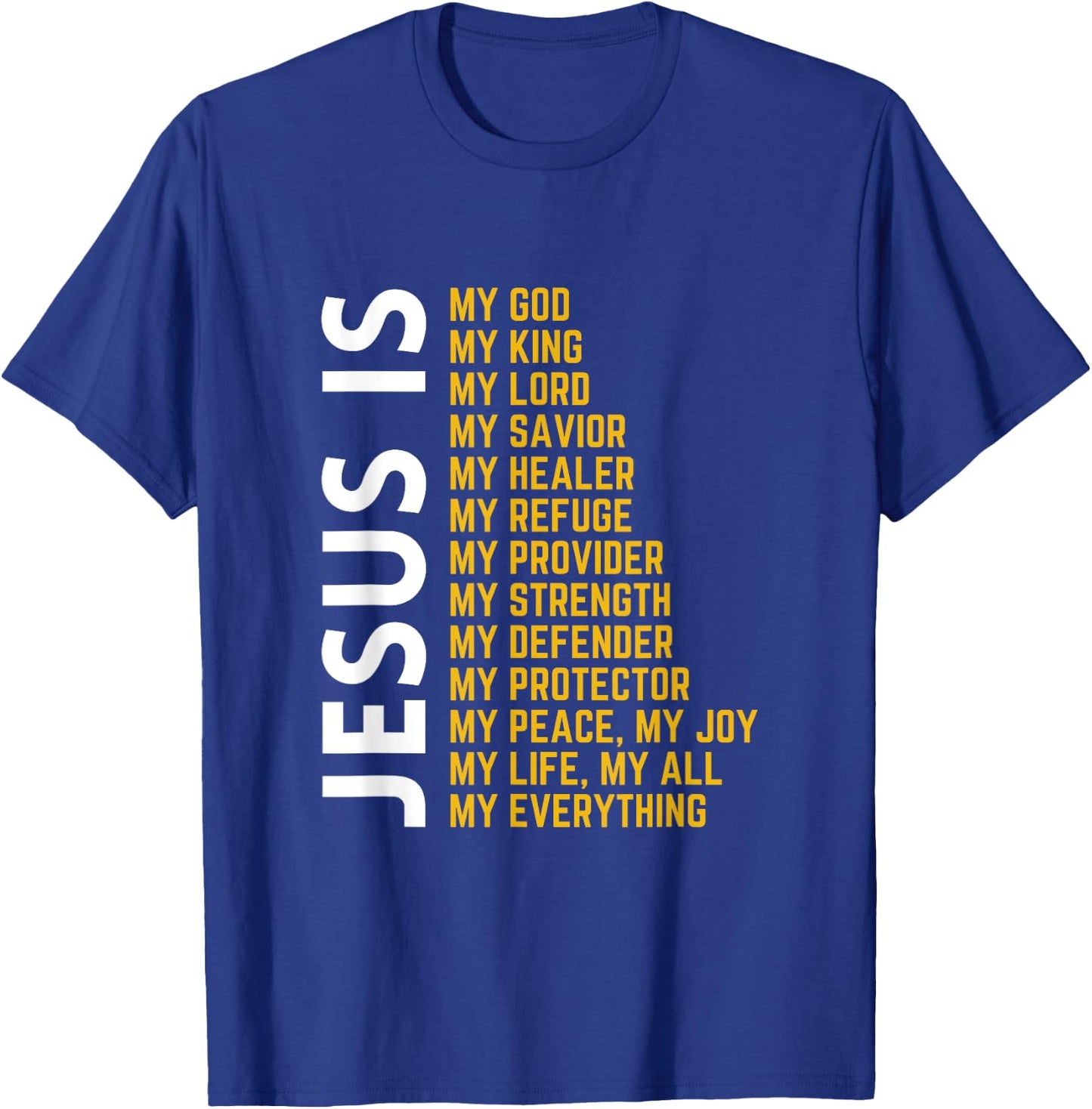 Jesus Is My Everything Christian God Jesus Religious Bible T-Shirt - T-Shirt | Royal