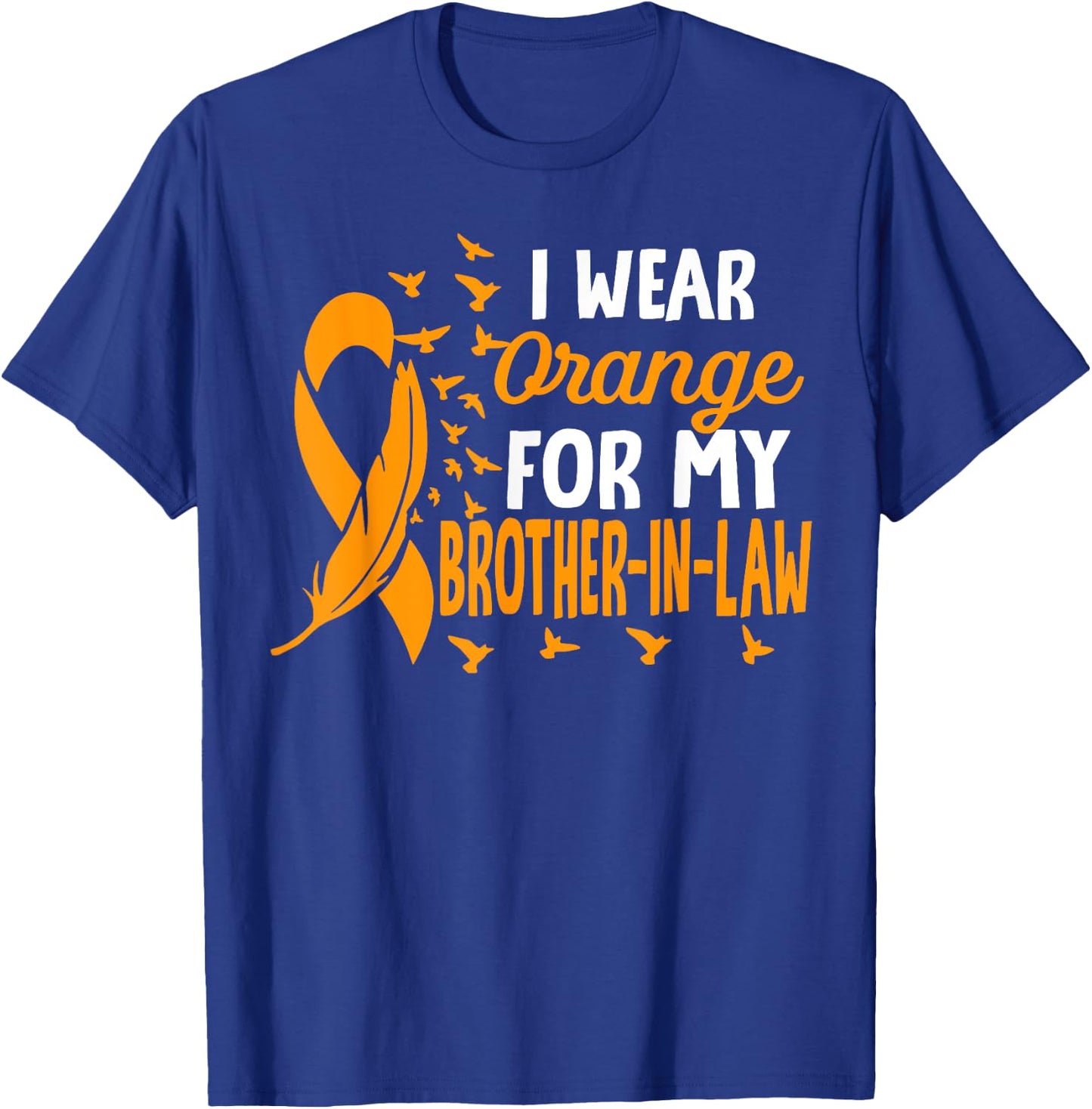 I wear Orange for my Brother-in-law Shirts Kidney Cancer T-Shirt - T-Shirt | Royal