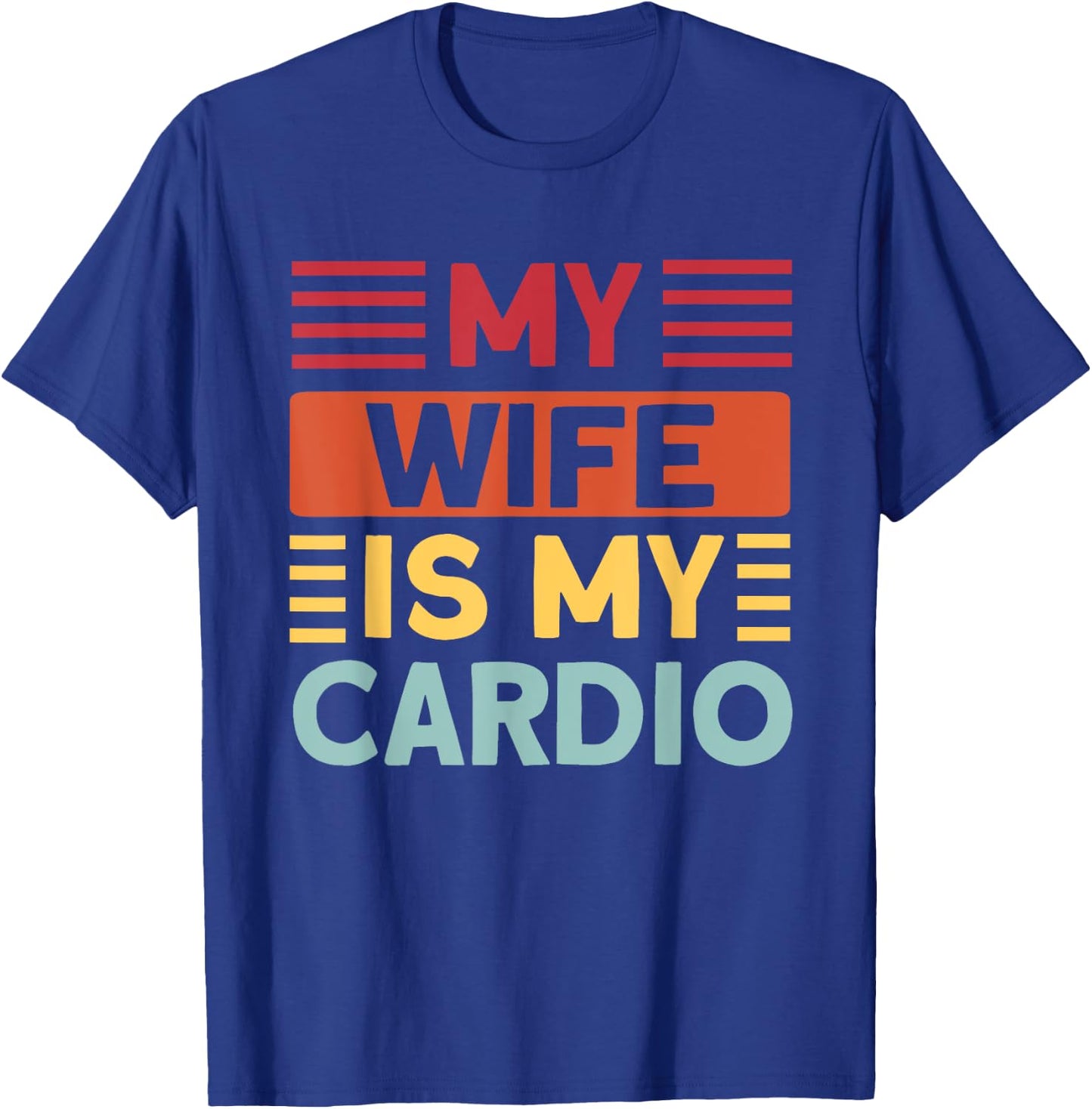 My Wife is my Cardio Funny Gym T-Shirt - T-Shirt | Royal