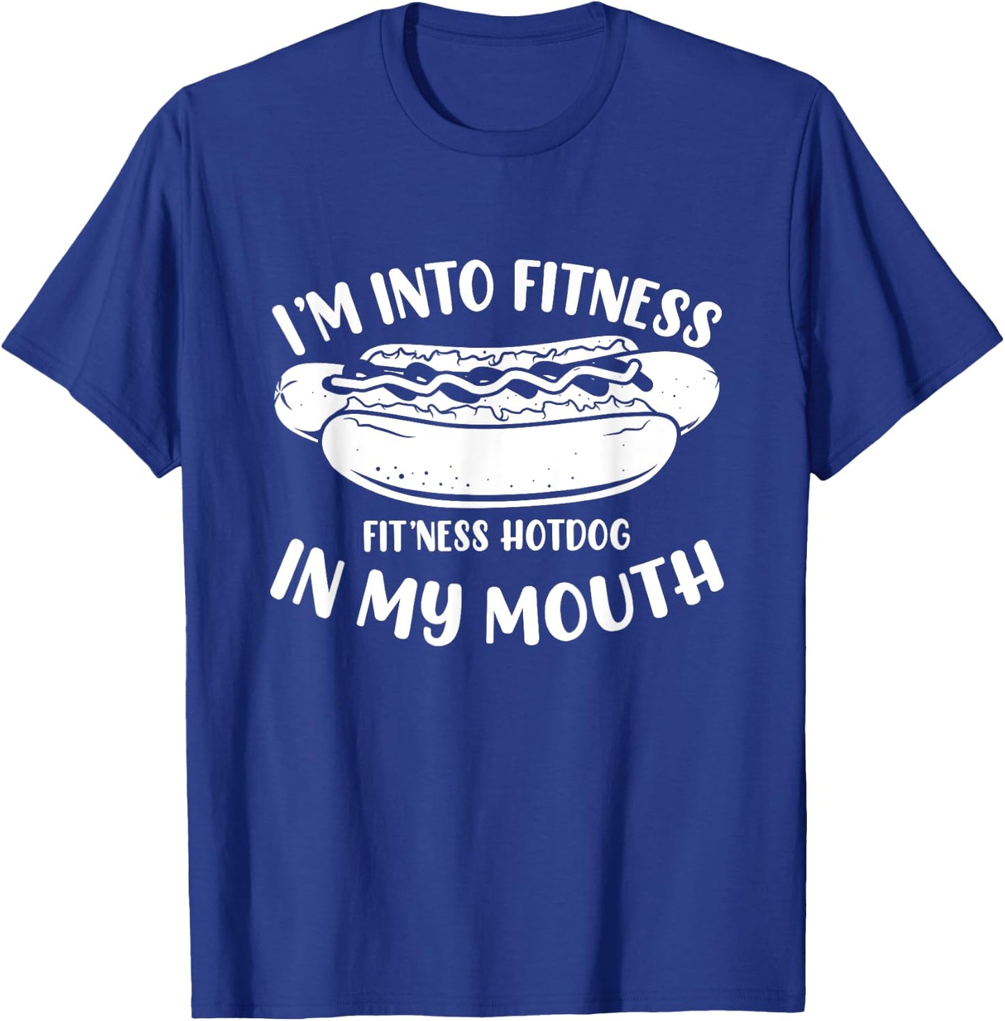 Funny Fitness Hot Dog in my mouth for Hotdog T-Shirt - T-Shirt | Royal