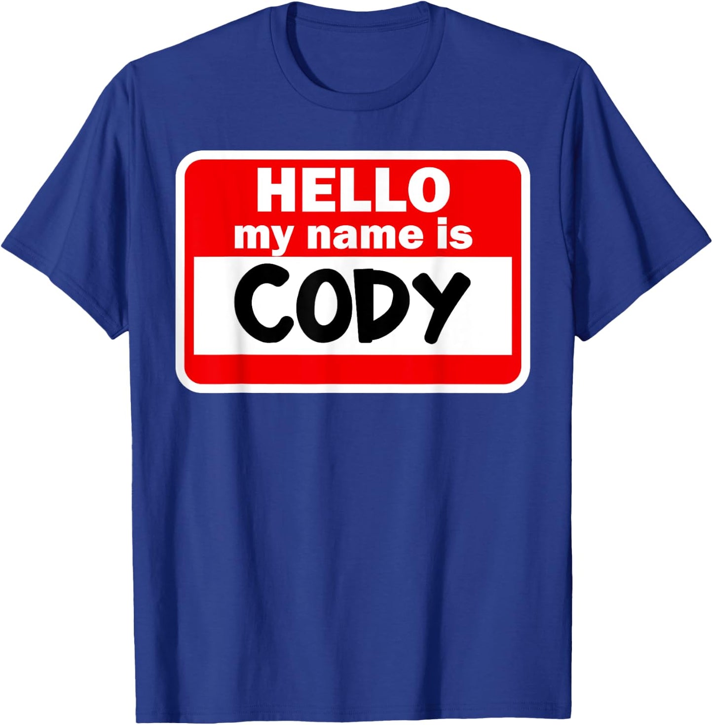 Cody Hello Hi My Name Is Name On Custom T-Shirt - T-Shirt | Royal