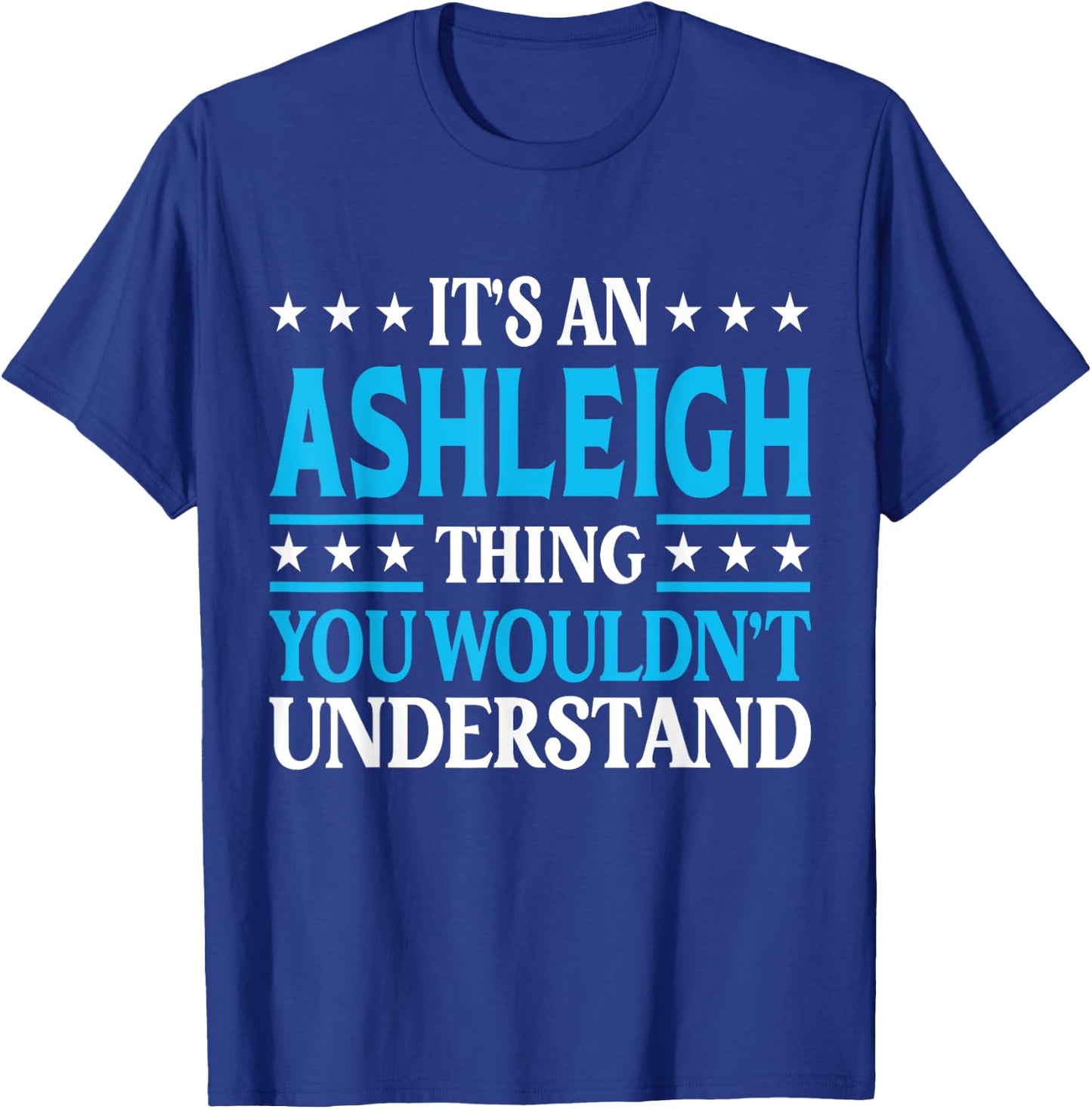 Ashleigh Thing Wouldn't Understand Girl Name Ashleigh T-Shirt - T-Shirt | Royal