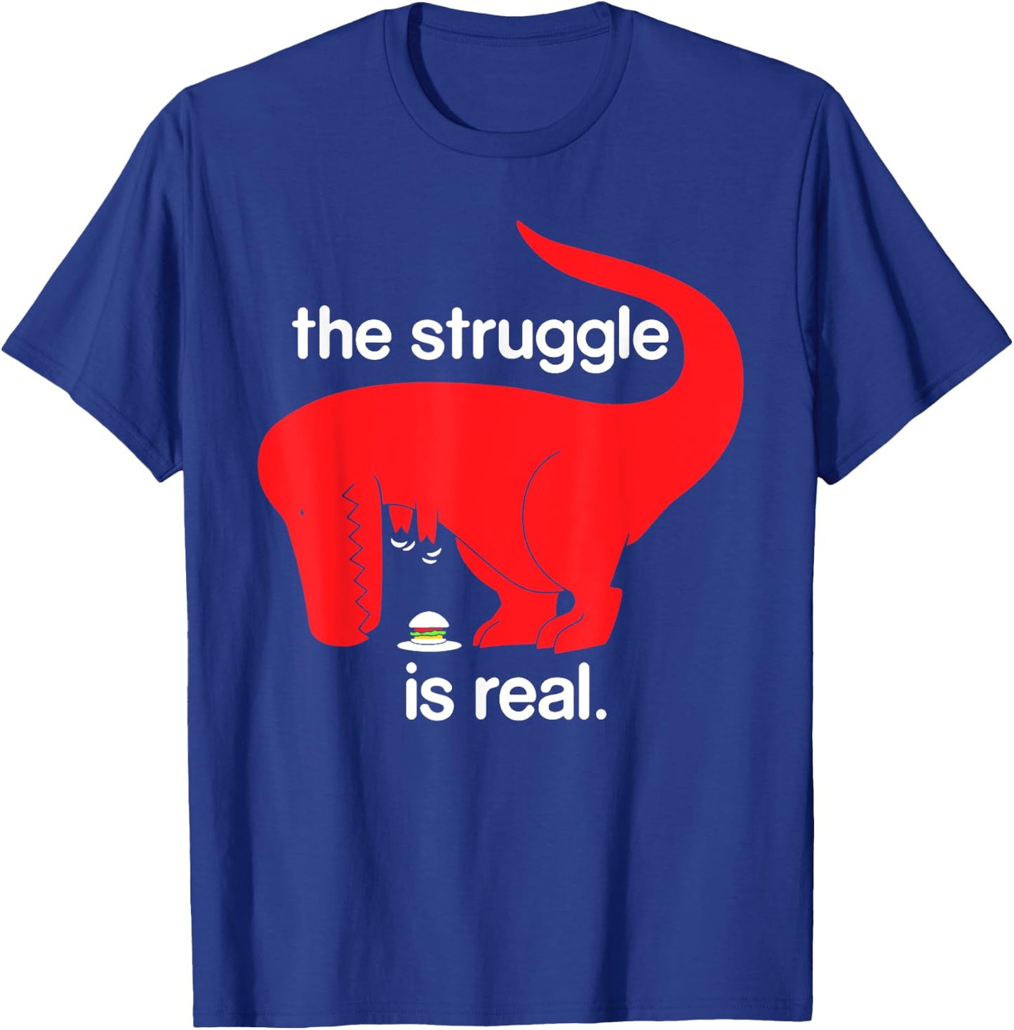 The Struggle is Real Dinosaur Fitness T Rex Gym Lover T-Shirt - T-Shirt | Royal