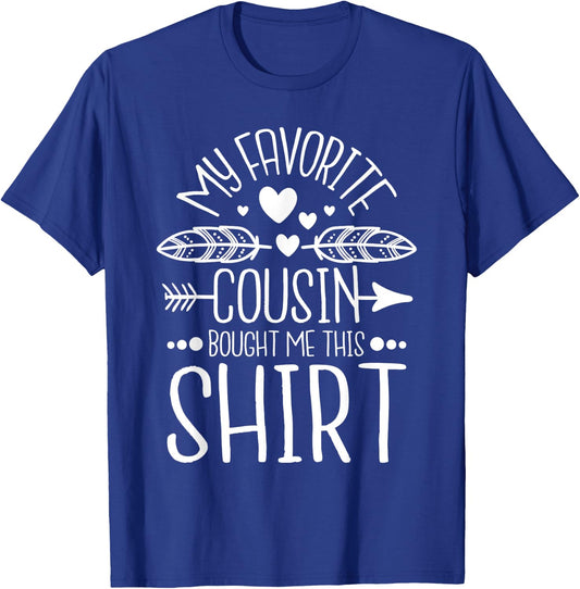 My Favorite Cousin Bought Me This Shirt - Matching Family T-Shirt - T-Shirt | Royal