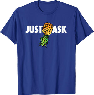 Funny Just Ask Upside Down Pineapple Swinger T-Shirt - T-Shirt | Royal