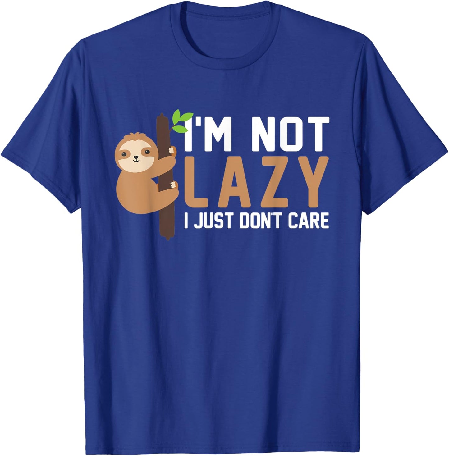 Im Not Lazy I Just Don't Care Funny Lazy Sloth T-Shirt - T-Shirt | Royal