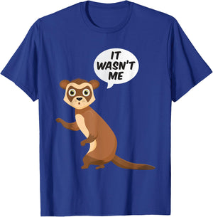 It Wasnt Me Sneaky Ferrets Weasel Ferret T-Shirt - T-Shirt | Royal