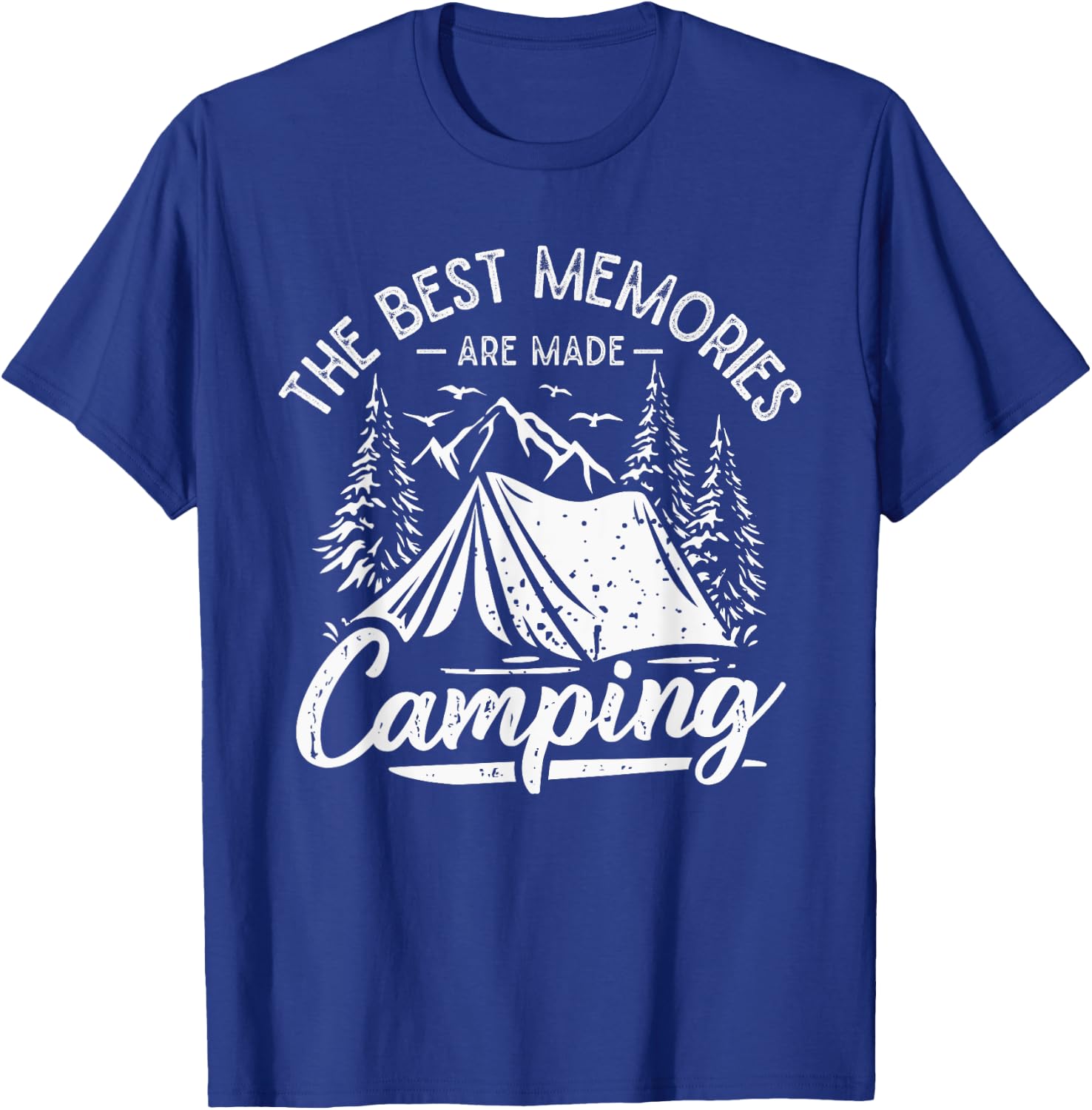 The Best Memories Are Made Camping T-Shirt - T-Shirt | Royal