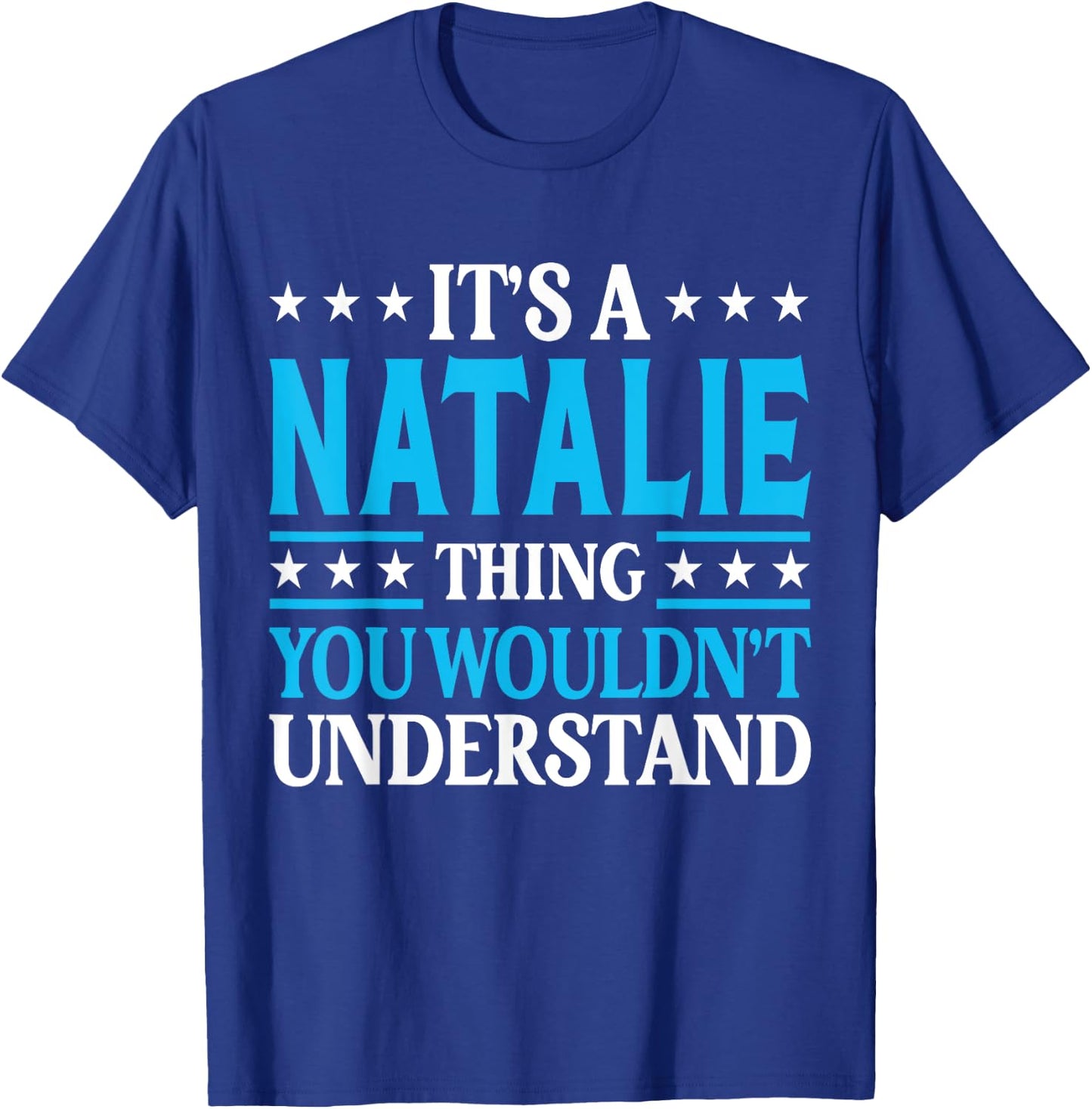 It's A Natalie Thing Wouldn't Understand Girl Name Natalie T-Shirt - T-Shirt | Royal