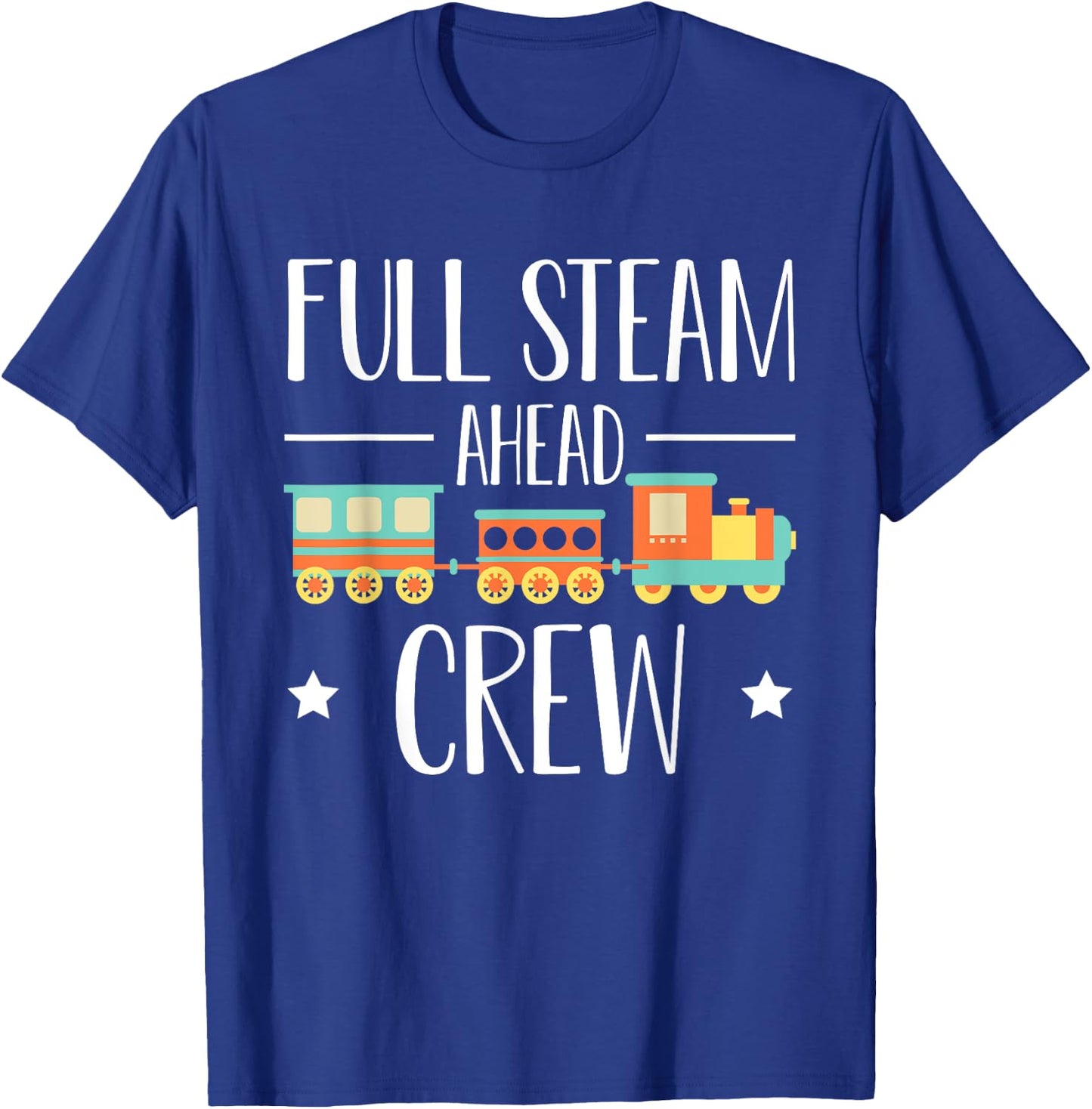 Full Steam Ahead Crew Railway Train Birthday T-Shirt - T-Shirt | Royal