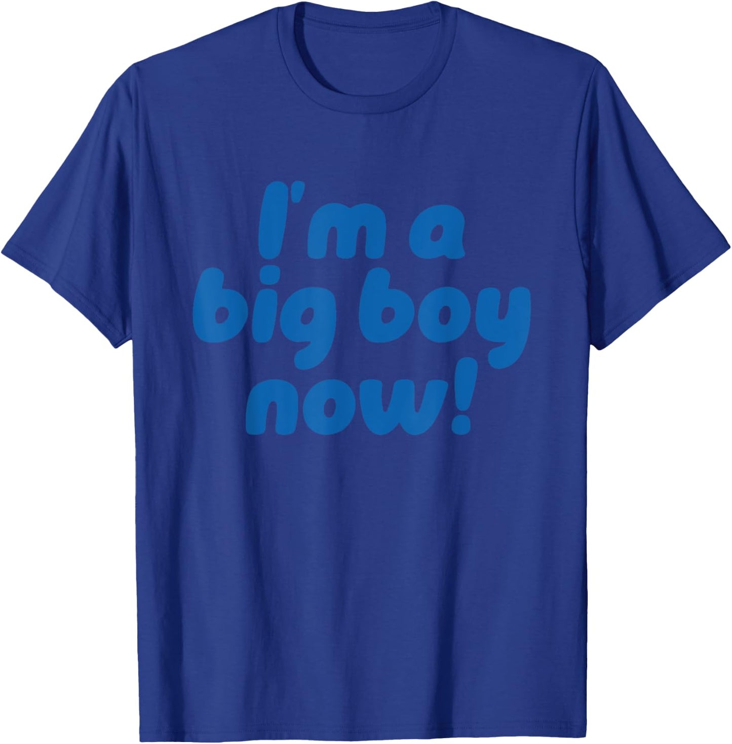 I’m A Big Boy Now! Funny Quote T-Shirt - T-Shirt | Royal