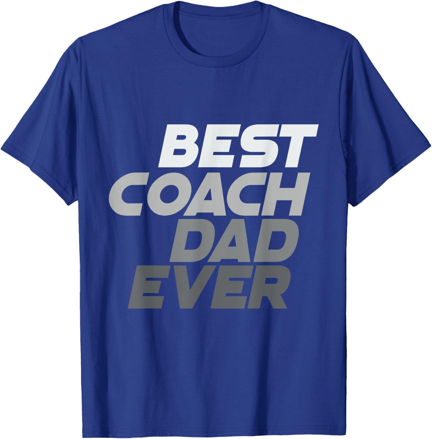 Best Coach Ever Best Dad Ever Best Coach Dad Ever Quotes T-Shirt - T-Shirt | Royal