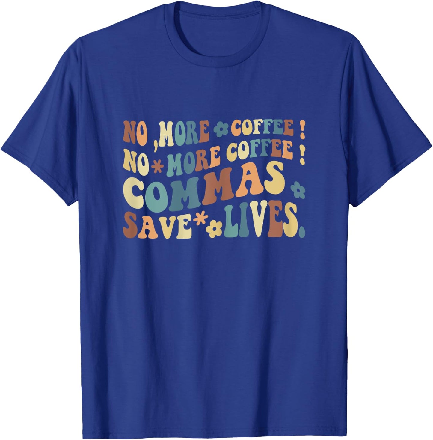 Back To School No More Coffee Commas Save Live Funny Teacher T-Shirt - T-Shirt | Royal