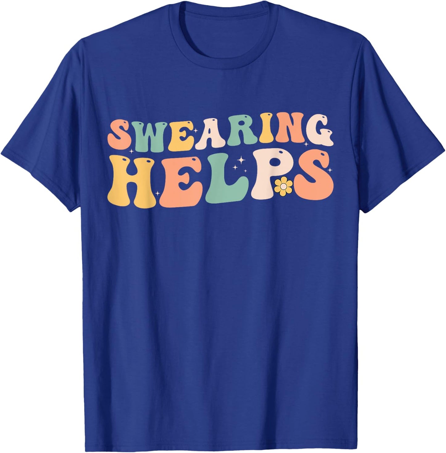 Swearing Helps Funny Apparel Groovy Women T-Shirt - T-Shirt | Royal