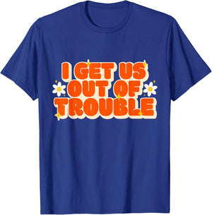 Funny Trouble Matching Set Friends I Get Us out of Trouble T-Shirt - T-Shirt | Royal