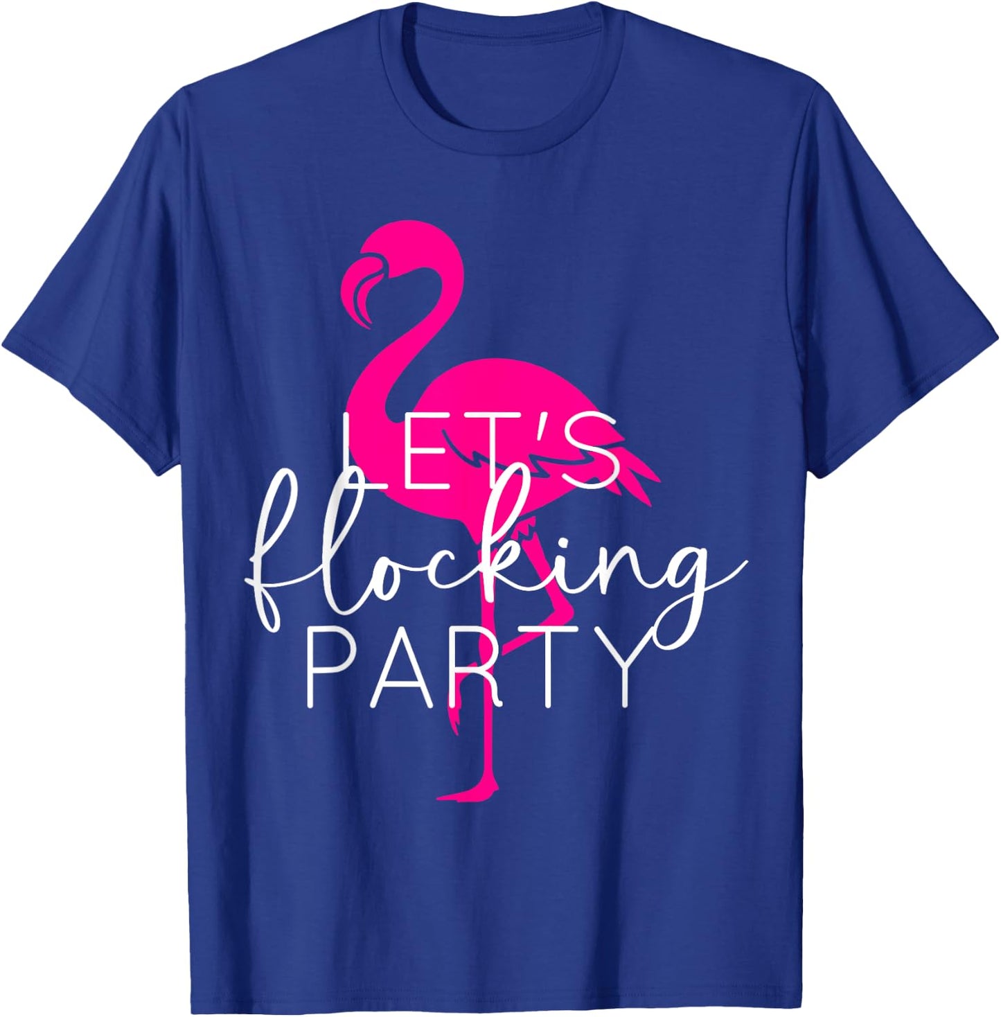 Let's Flocking Party Funny Flamingo Bachelorette Party T-Shirt - T-Shirt | Royal