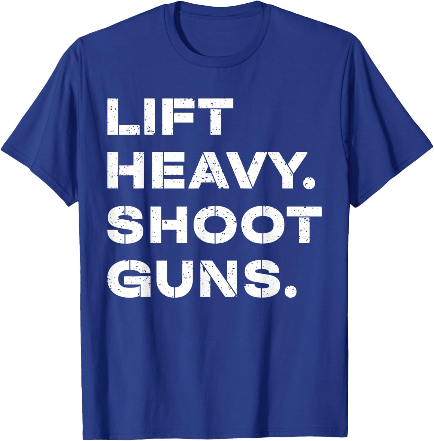 Lift Heavy Shoot Guns Workout Fitness Gym Training T-Shirt - T-Shirt | Royal