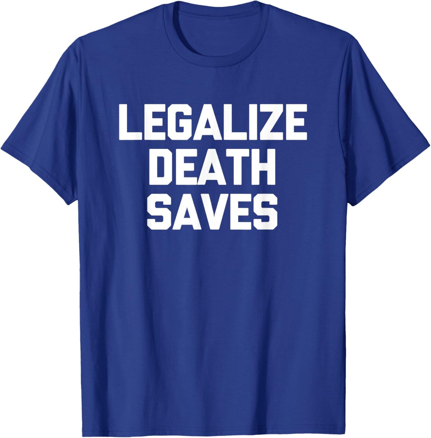 Legalize Death Saves -Pinballs Funny Pinball Machine Pinball T-Shirt - T-Shirt | Royal