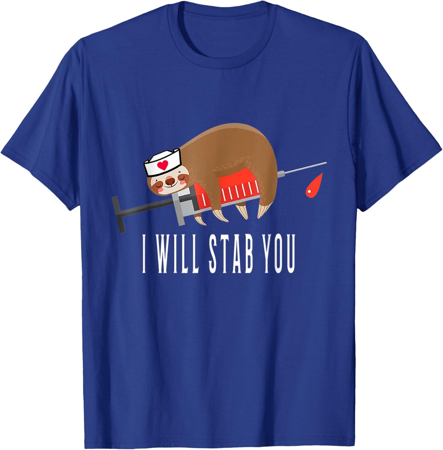 I Will Stab You Nurse Sloth Medical Funny T-Shirt - T-Shirt | Royal
