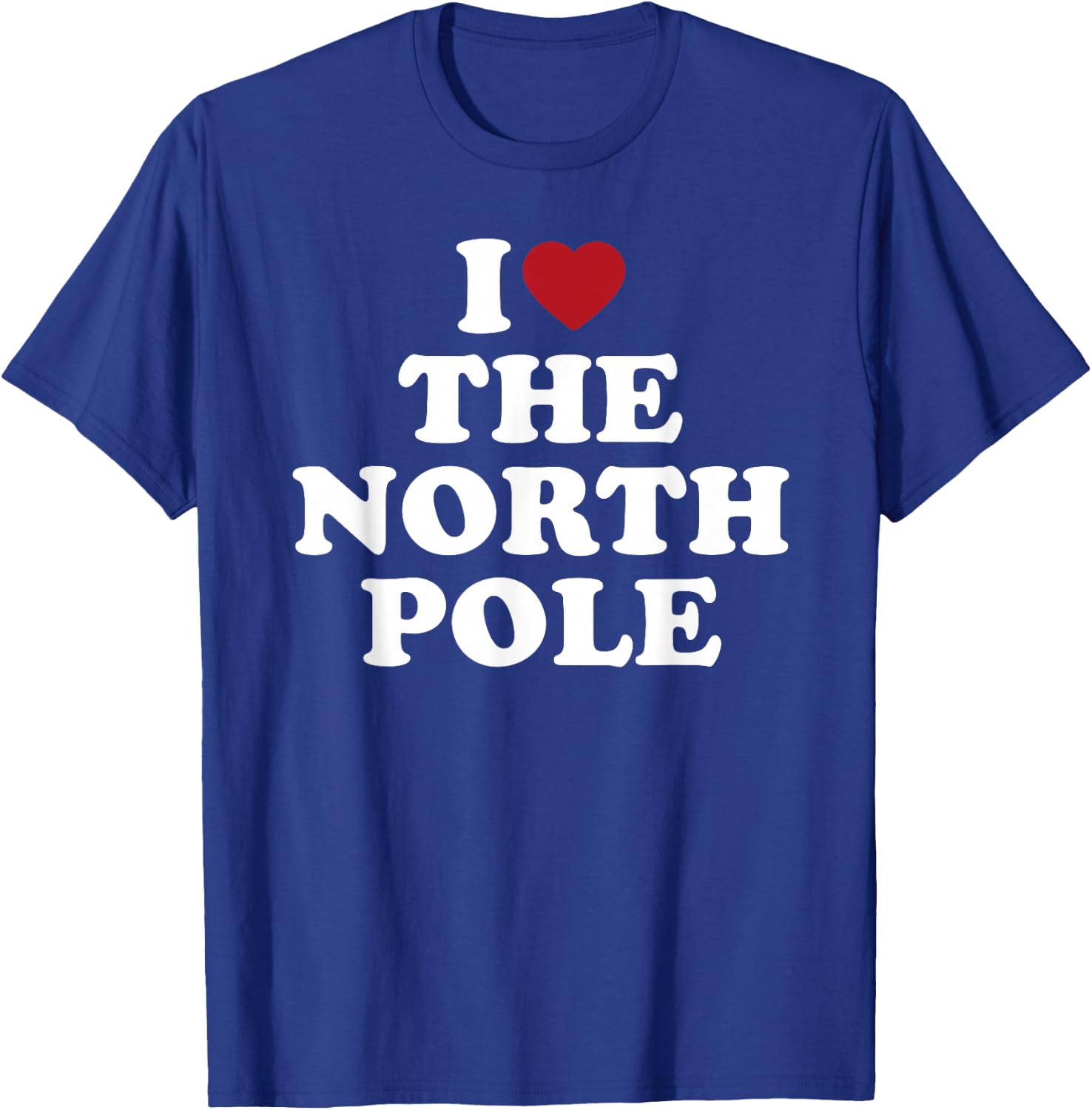 I Love The North Pole Santa Christmas Arctic T-Shirt - T-Shirt | Royal