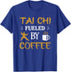 Tai Chi Fueld By Coffee Tai Chi Master Chinese Sport T-Shirt - T-Shirt | Royal
