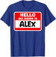 Alex Hello Hi My Name Is Name On Custom T-Shirt - T-Shirt | Royal