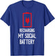 Recharging My Social Battery Funny Social Introvert People T-Shirt - T-Shirt | Royal