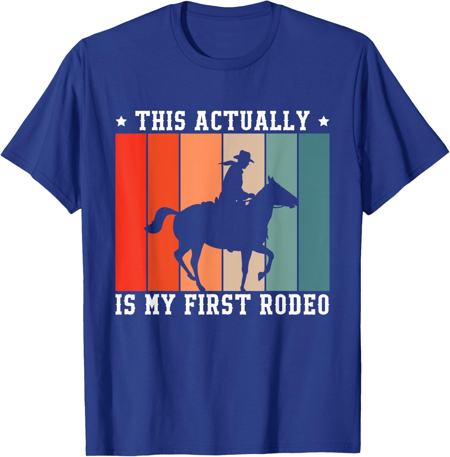 This Actually Is My First Rodeo T-Shirt - T-Shirt | Royal