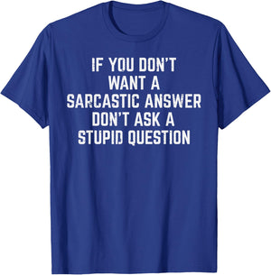 You Dont Want Sarcastic Answer Funny Saying Humor Men Women T-Shirt - T-Shirt | Royal