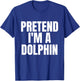 Pretend I'm A Dolphin Funny Lazy Costume T-Shirt - T-Shirt | Royal